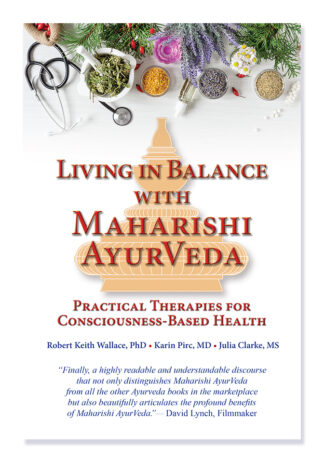 Living in Balance with Maharishi AyurVeda: Practical Therapies for Consciousness-Based Health